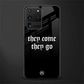 they come they go glass case for samsung galaxy s20 ultra image
