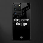 they come they go glass case for samsung galaxy s20 ultra image