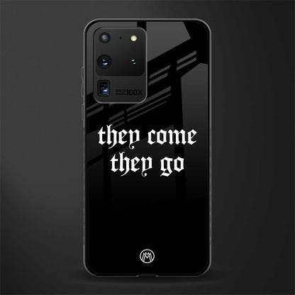they come they go glass case for samsung galaxy s20 ultra image
