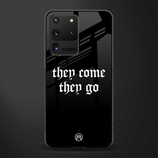 they come they go glass case for samsung galaxy s20 ultra image