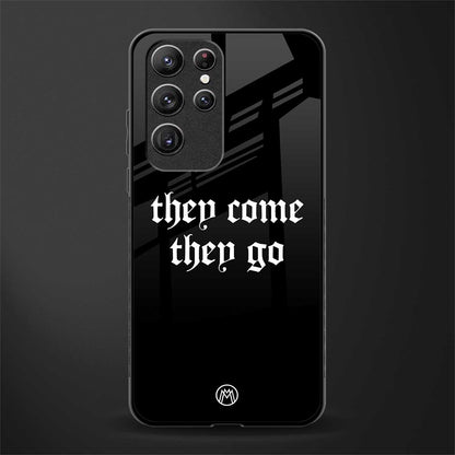 they come they go glass case for samsung galaxy s22 ultra 5g image
