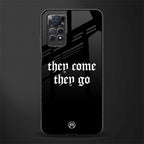 they come they go glass case for redmi note 11 image