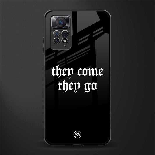 they come they go glass case for redmi note 11s image