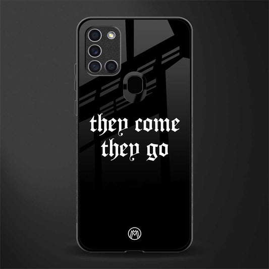 they come they go glass case for samsung galaxy a21s image