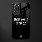 they come they go glass case for samsung galaxy note 20 ultra 5g image