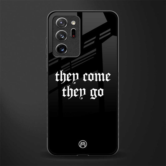 they come they go glass case for samsung galaxy note 20 ultra 5g image