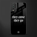 they come they go glass case for redmi 9 power image