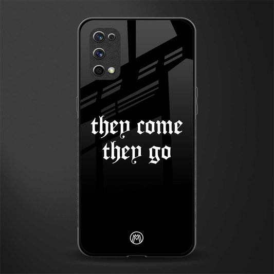 they come they go glass case for realme x7 pro image