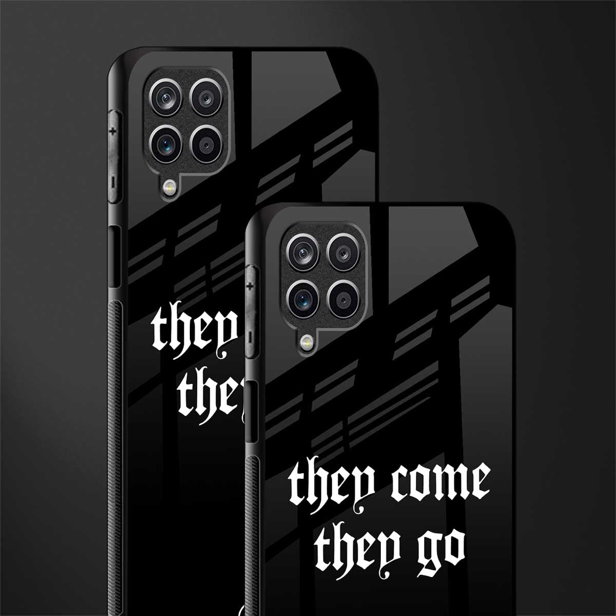 they come they go glass case for samsung galaxy a12 image-2