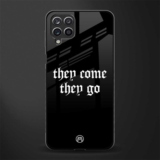 they come they go glass case for samsung galaxy m12 image