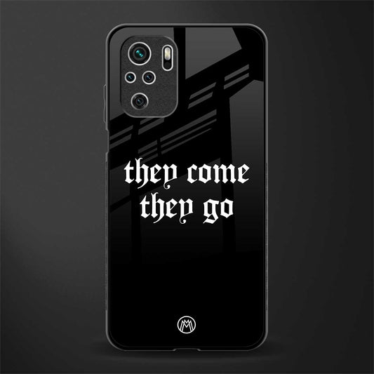 they come they go glass case for redmi note 10s image
