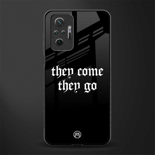 they come they go glass case for redmi note 10 pro image
