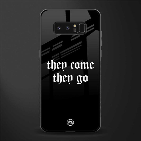 they come they go glass case for samsung galaxy note 8 image