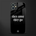 they come they go glass case for iphone 11 image