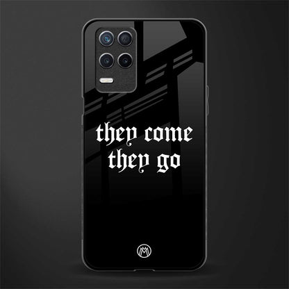 they come they go glass case for realme narzo 30 5g image