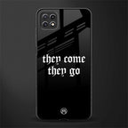 they come they go glass case for samsung galaxy a22 5g image