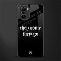 they come they go glass case for mi 11x 5g image
