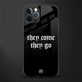 they come they go glass case for iphone 12 pro max image