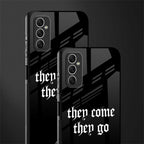 they come they go glass case for samsung galaxy m52 5g image-2
