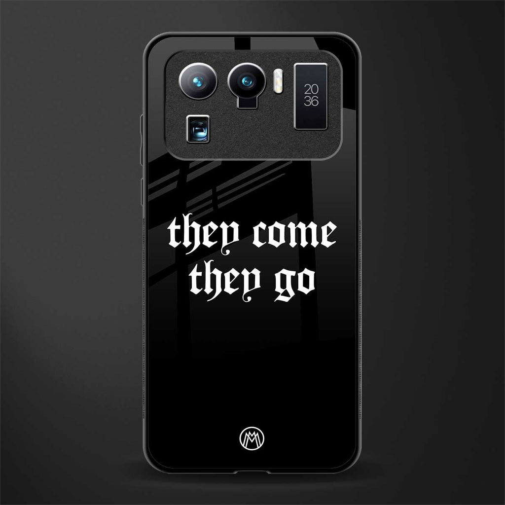 they come they go glass case for mi 11 ultra 5g image