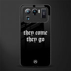 they come they go glass case for mi 11 ultra 5g image