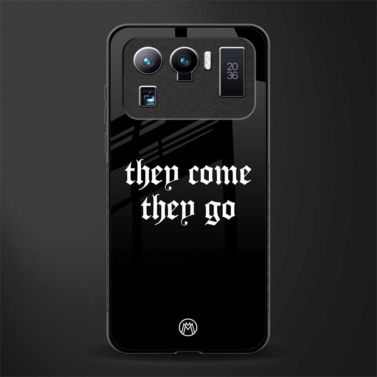 they come they go glass case for mi 11 ultra 5g image