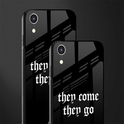 they come they go glass case for iphone xr image-2