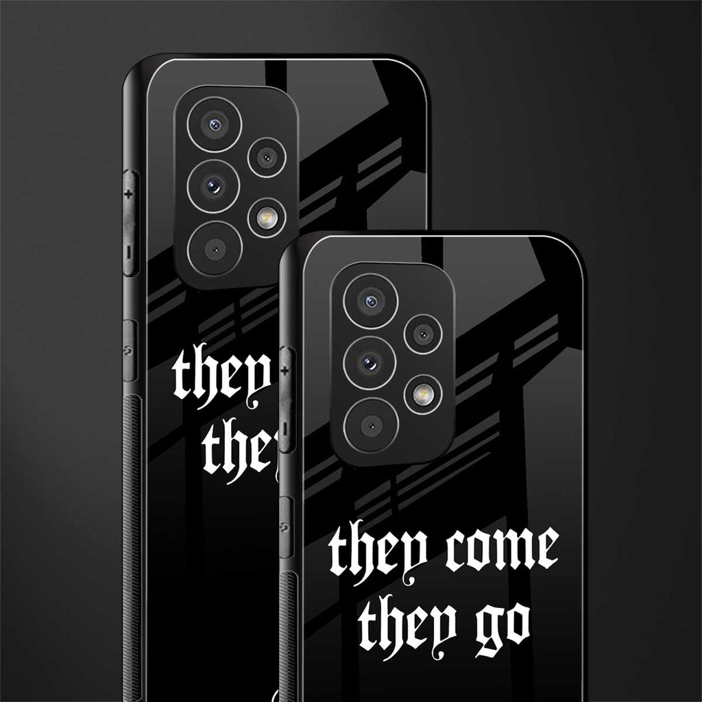 they come they go back phone cover | glass case for samsung galaxy a73 5g