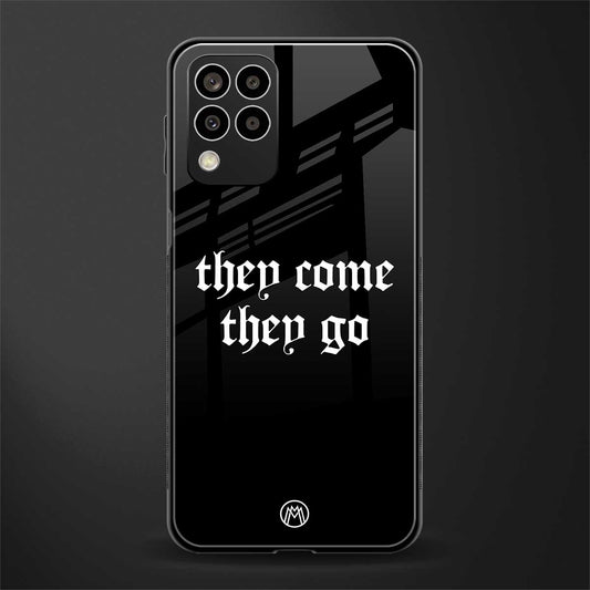 they come they go back phone cover | glass case for samsung galaxy m33 5g