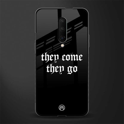 they come they go glass case for oneplus 7 pro image