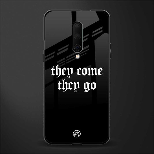 they come they go glass case for oneplus 7 pro image