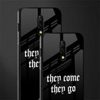 they come they go glass case for oneplus 7 image-2