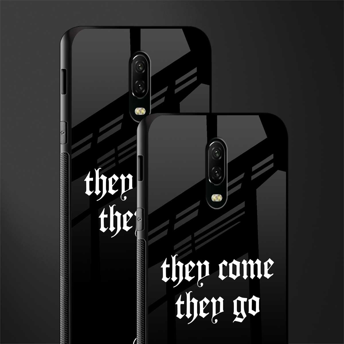they come they go glass case for oneplus 6t image-2