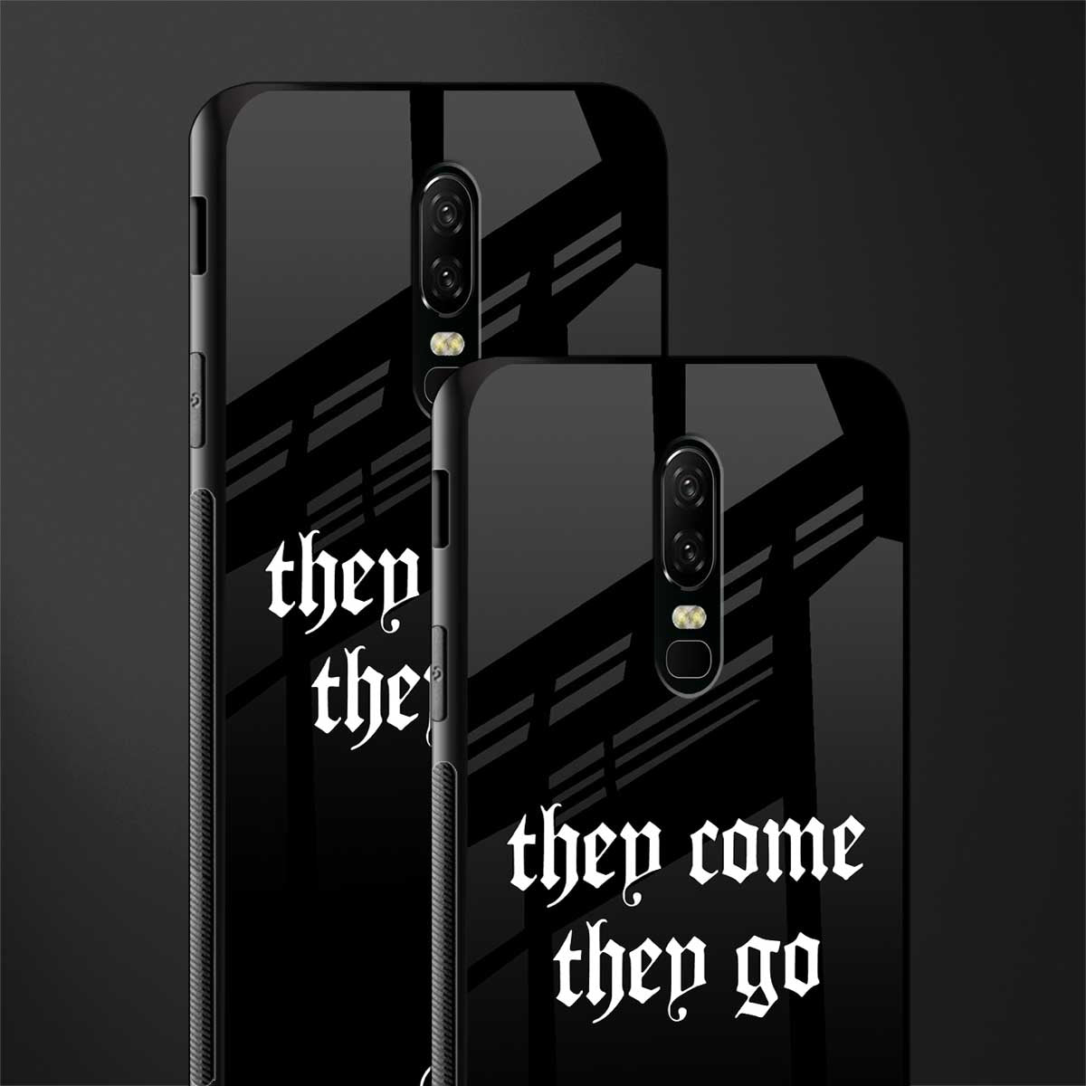 they come they go glass case for oneplus 6 image-2