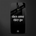 they come they go glass case for oneplus 6 image