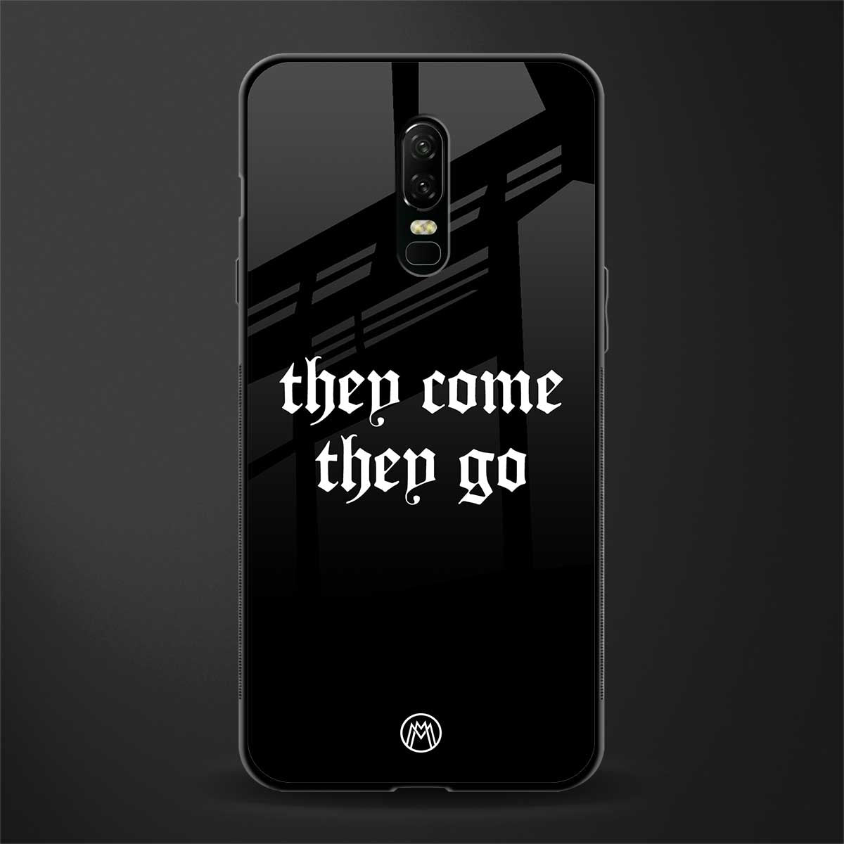 they come they go glass case for oneplus 6 image