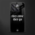 they come they go back phone cover | glass case for oneplus 10t