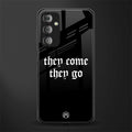 they come they go back phone cover | glass case for samsung galaxy f23 5g