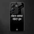 they come they go back phone cover | glass case for vivo v25 pro 5g