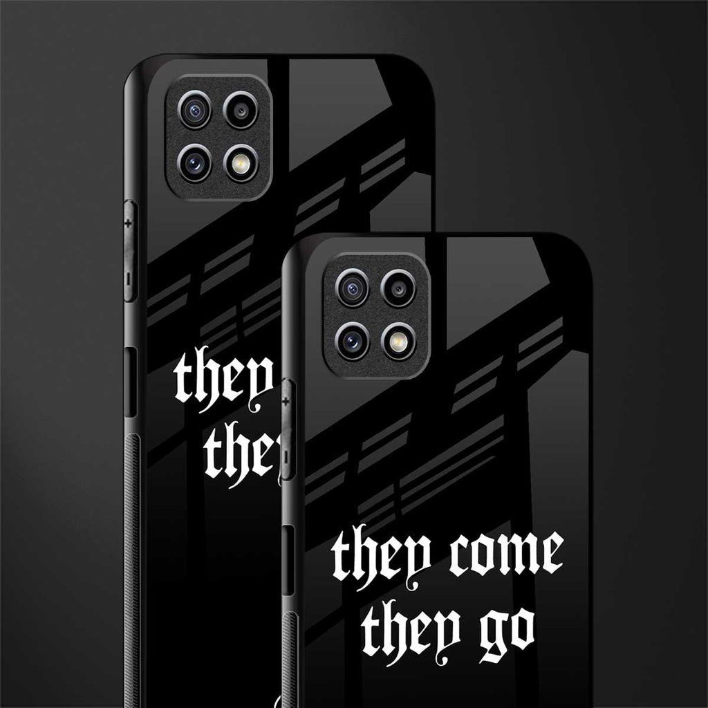 they come they go back phone cover | glass case for samsung galaxy f42
