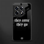 they come they go back phone cover | glass case for oneplus 11r