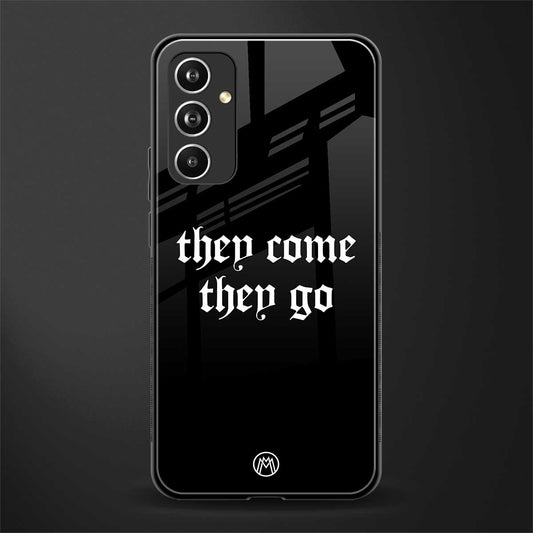 they come they go back phone cover | glass case for samsung galaxy a54 5g