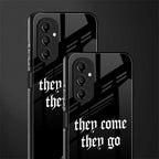 they come they go back phone cover | glass case for samsung galaxy a14 5g
