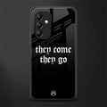 they come they go back phone cover | glass case for samsung galaxy a14 5g