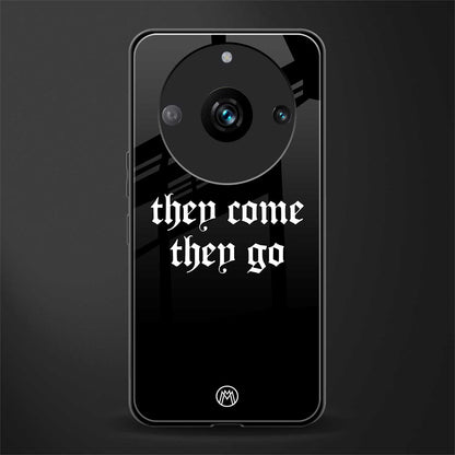 they come they go back phone cover | glass case for realme 11 pro 5g
