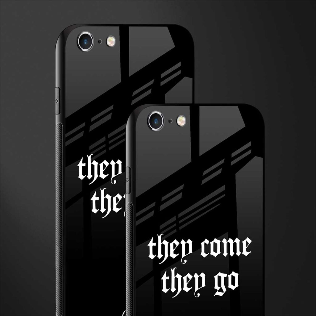 they come they go glass case for iphone 6s plus image-2