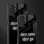 they come they go back phone cover | glass case for samsun galaxy a24 4g