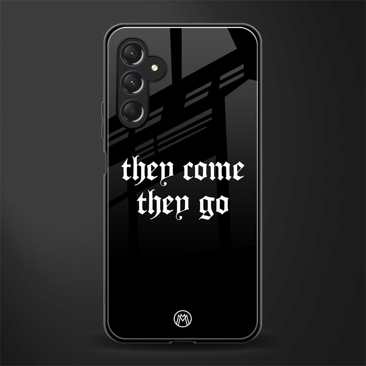 they come they go back phone cover | glass case for samsun galaxy a24 4g