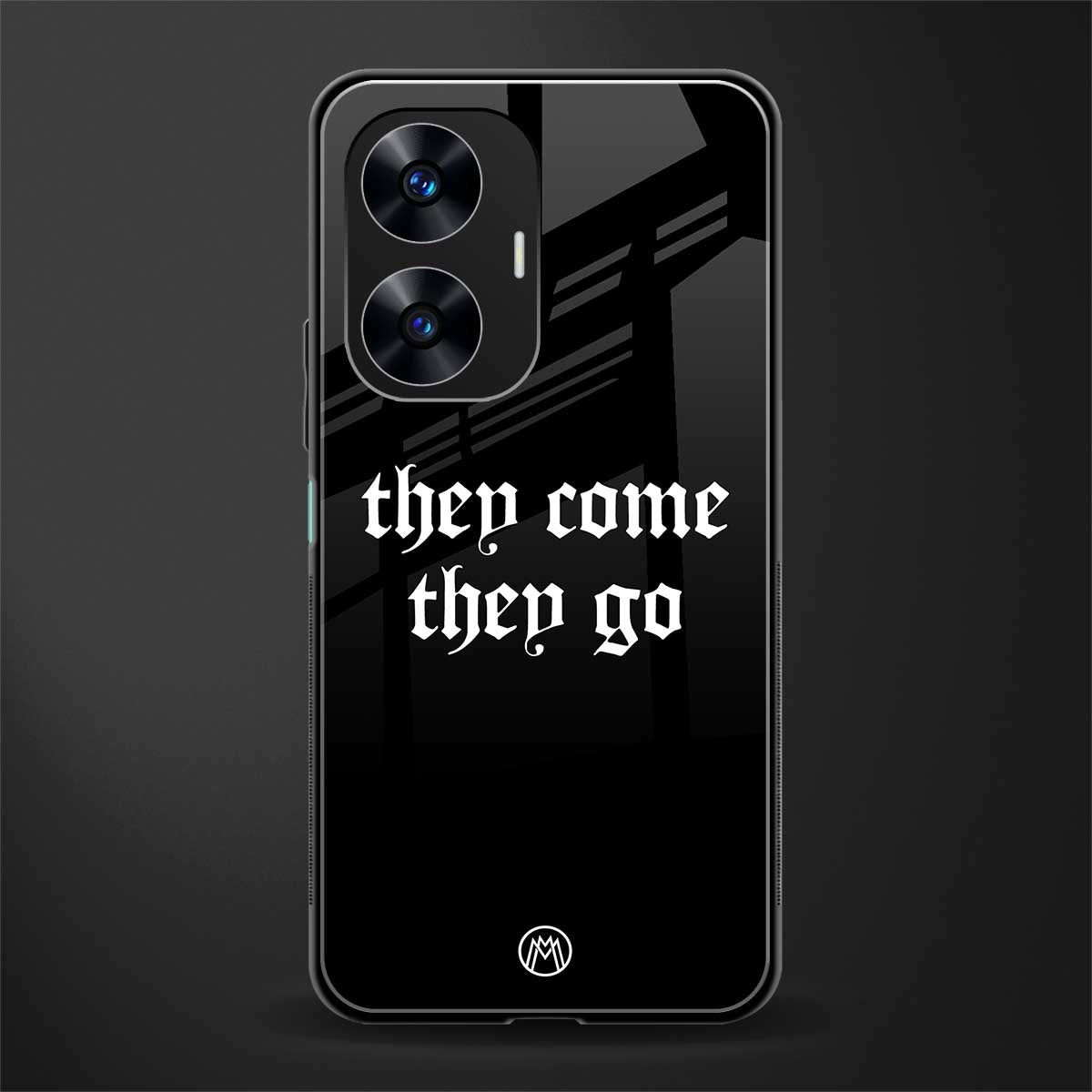 they come they go back phone cover | glass case for realme c55