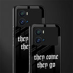they come they go back phone cover | glass case for iQOO 9 Pro